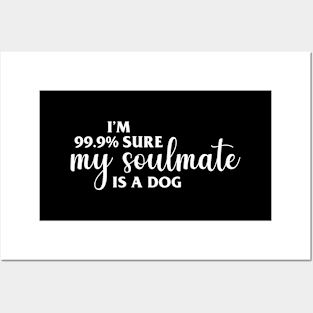 My Soulmate is a Dog Posters and Art